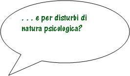 Fumetto 3: . . . e per disturbi di natura psicologica?