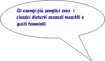 Fumetto 3: Gli esempi pi semplici sono  i classici disturbi sessuali maschili e quelli femminili